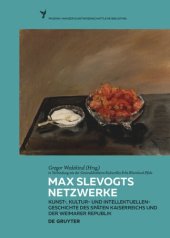 book Max Slevogts Netzwerke: Kunst-, Kultur- und Intellektuellengeschichte des späten Kaiserreichs und der Weimarer Republik