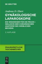 book Gynäkologische Laparoskopie: Ein Wegweiser für die Praxis - inklusive der chirurgischen Anatomie des weiblichen Beckens