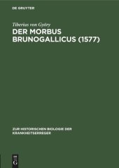 book Der Morbus Brunogallicus (1577): Ein Beitrag zur Geschichte der Syphilisepidemien