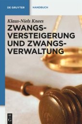 book Zwangsversteigerung und Zwangsverwaltung: Der Vollstreckungsablauf von der Verfahrensanordnung bis zur Erlösverteilung