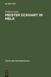 book Meister Eckhart in Melk: Studien zum Redaktor Lienhart Peuger. Mit einer Edition des Traktats >Von der sel wirdichait vnd aigenschafft