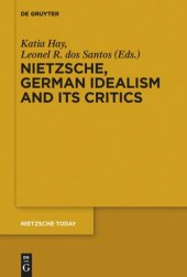 book Nietzsche, German Idealism and Its Critics