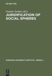 book Juridification of Social Spheres: A Comparative Analysis in the Areas ob Labor, Corporate, Antitrust and Social Welfare Law