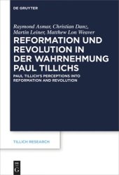 book Reformation und Revolution in der Wahrnehmung Paul Tillichs: Réformation et révolution dans la perception de Paul Tillich
Paul Tillich's Perceptions into Reformation and Revolution