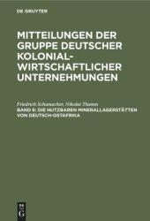 book Mitteilungen der Gruppe Deutscher Kolonialwirtschaftlicher Unternehmungen: Band 6 Die nutzbaren Minerallagerstätten von Deutsch-Ostafrika