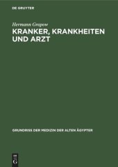 book Kranker, Krankheiten und Arzt: Vom gesunden und kranken Ägypter, von den Krankheiten, vom Arzt und von der ärztlichen Tätigkeit