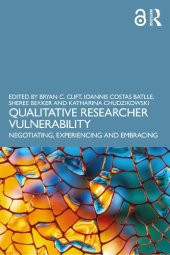 book Qualitative Researcher Vulnerability: Negotiating, Experiencing and Embracing