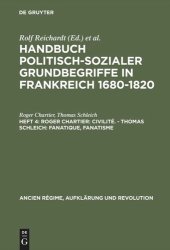 book Handbuch politisch-sozialer Grundbegriffe in Frankreich 1680-1820: Heft 4 Roger Chartier: Civilité. - Thomas Schleich: Fanatique, Fanatisme