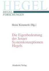 book Die Eigenbedeutung der Jenaer Systemkonzeptionen Hegels: Gemeinsame Tagung der Internationalen Hegel-Gesellschaft und der Internationalen Hegel-Vereinigung, 10.–12.04.2003, Erasmus Universität Rotterdam