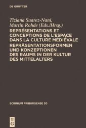 book Représentations et conceptions de l’espace dans la culture médiévale. Repräsentationsformen und Konzeptionen des Raums in der Kultur des Mittelalters: Colloque Fribourgeois 2009. Freiburger Colloquium 2009