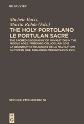 book The Holy Portolano / Le Portulan sacré: The Sacred Geography of Navigation in the Middle Ages. Fribourg Colloquium 2013 / La géographie religieuse de la navigation au Moyen Âge. Colloque Fribourgeois 2013