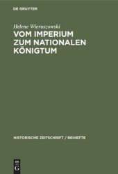 book Vom Imperium zum Nationalen Königtum: Vergleichende Studien über die publizistischen Kämpfe Kaiser Friedrichs II. und König Philipps des Schönen mit der Kurie