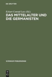 book Das Mittelalter und die Germanisten: Zur neueren Methodengeschichte der germanischen Philologie. Freiburger Colloquium 1997