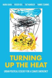 book Turning up the heat: Urban political ecology for a climate emergency