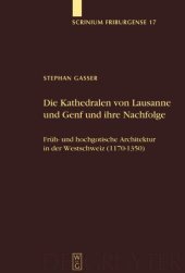 book Die Kathedralen von Lausanne und Genf und ihre Nachfolge: Früh- und hochgotische Architektur in der Westschweiz (1170-1350)