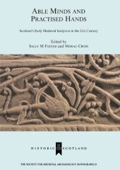 book Able Minds and Practiced Hands: Scotland's Early Medieval Sculpture in the 21st Century