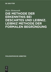 book Die Methode der Erkenntnis bei Descartes und Leibniz. Leibniz Methode der formalen Begründung: Erkenntnislehre und Monadologie