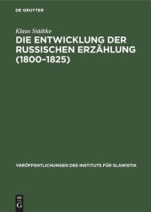 book Die Entwicklung der Russischen Erzählung (1800–1825): Eine gattungsgeschichtliche Untersuchung