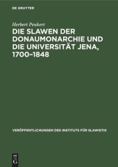 book Die Slawen der Donaumonarchie und die Universität Jena, 1700–1848: Ein Beitrag zur Literatur- und Bildungsgeschichte