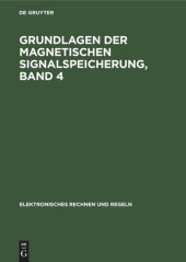 book Grundlagen der magnetischen Signalspeicherung: Band 4 Digitalbandspeicher. Transportwerke für die digitale Datenspeicherung auf Magnetband