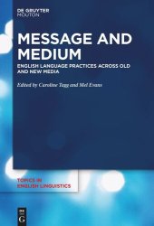 book Message and Medium: English Language Practices Across Old and New Media