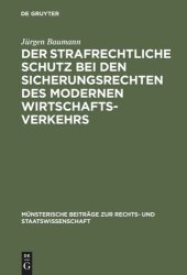 book Der strafrechtliche Schutz bei den Sicherungsrechten des modernen Wirtschaftsverkehrs: Zugleich ein Beitrag zur Lehre von der Abhängigkeit des Strafrechts vom Zivilrecht