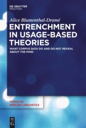 book Entrenchment in Usage-Based Theories: What Corpus Data Do and Do Not Reveal About The Mind