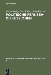 book Politische Fernsehdiskussionen: Zur medienspezifischen Inszenierung von Propaganda als Diskussion