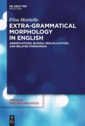 book Extra-grammatical Morphology in English: Abbreviations, Blends, Reduplicatives, and Related Phenomena