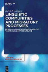 book Linguistic Communities and Migratory Processes: Newcomers Acquiring Sociolinguistic Variation in Northern Ireland