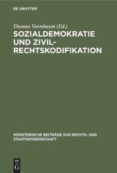 book Sozialdemokratie und Zivilrechtskodifikation: Berichterstattung und Kritik der sozialdemokratischen Partei und Presse während der Entstehung des Bürgerlichen Gesetzbuchs