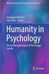 book Humanity in Psychology: The Intellectual Legacy of Pina Boggi Cavallo (Theory and History in the Human and Social Sciences)