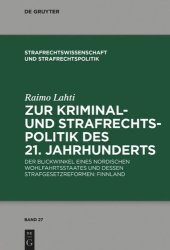 book Zur Kriminal- und Strafrechtspolitik des 21. Jahrhunderts: Der Blickwinkel eines nordischen Wohlfahrtsstaates und dessen Strafgesetzreformen: Finnland