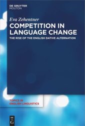 book Competition in Language Change: The Rise of the English Dative Alternation