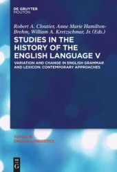 book Studies in the History of the English Language V: Variation and Change in English Grammar and Lexicon: Contemporary Approaches