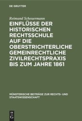 book Einflüsse der historischen Rechtsschule auf die oberstrichterliche gemeinrechtliche Zivilrechtspraxis bis zum Jahre 1861