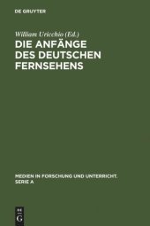 book Die Anfänge des Deutschen Fernsehens: Kritische Annäherungen an die Entwicklung bis 1945