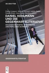 book Daniel Kehlmann und die Gegenwartsliteratur: Dialogische Poetik, Werkpolitik und Populäres Schreiben