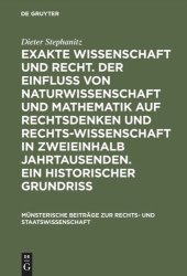 book Exakte Wissenschaft und Recht. Der Einfluss von Naturwissenschaft und Mathematik auf Rechtsdenken und Rechtswissenschaft in zweieinhalb Jahrtausenden. Ein historischer Grundriss