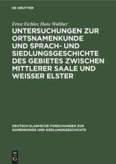 book Untersuchungen zur Ortsnamenkunde und Sprach- und Siedlungsgeschichte des Gebietes zwischen mittlerer Saale und Weisser Elster