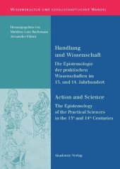 book Handlung und Wissenschaft - Action and Science: Die Epistemologie der praktischen Wissenschaften im 13. und 14. Jahrhundert - The Epistemology of the Practical Sciences in the 13th and 14th Centuries