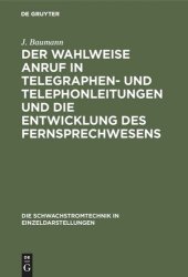 book Der wahlweise Anruf in Telegraphen- und Telephonleitungen und die Entwicklung des Fernsprechwesens