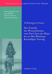 book BAND 16 Schlangenritual: Der Transfer der Wissensformen vom Tsu'ti'kive der Hopi bis zu Aby Warburgs Kreuzlinger Vortrag