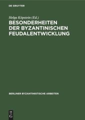 book Besonderheiten der Byzantinischen Feudalentwicklung: Eine Sammlung von Beiträgen zu den Frühen Jahrhunderten