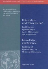 book Erkenntnis und Wissenschaft/ Knowledge and Science: Probleme der Epistemologie in der Philosophie des Mittelalters/ Problems of Epistemology in Medieval Philosophy