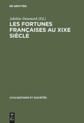 book Les fortunes françaises au XIXe siècle: Enquête sur la répartition et la composition des capitaux privés à Paris, Lyon, Lille, Bordeaux et Toulouse d'après l'enregistrement des déclarations de succession