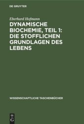 book Dynamische Biochemie, Teil 1: Die stofflichen Grundlagen des Lebens