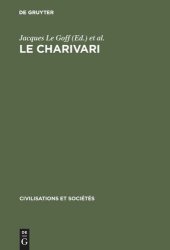 book Le charivari: Actes de la table ronde organisée à Paris (25–27 avril 1977) par l'Ecole des Etudes en Sciences Sociales et le Centre National de la Recherche Scientifique