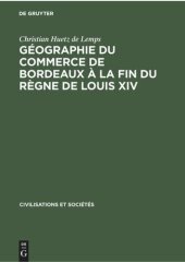 book Géographie du commerce de Bordeaux à la fin du règne de Louis XIV