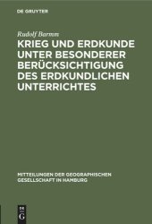 book Krieg und Erdkunde unter besonderer Berücksichtigung des erdkundlichen Unterrichtes: Vortrag, am 1. Februar 1917 in der Geographischen Gesellschaft zu Hamburg gehalten